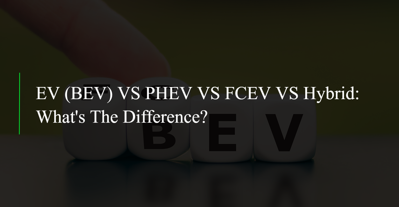 EV (BEV) vs PHEV vs FCEV vs Hybrid: What's the Difference